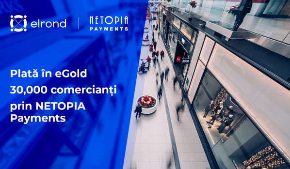 Elrond semnează cu Netopia şi deschide calea pentru 30.000 de comercianţi să poată accepta plata în eGold, moneda blockchainului Elrond